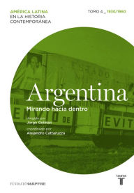 Title: Argentina. Mirando hacia dentro. Tomo 4 (1930-1960), Author: Varios autores