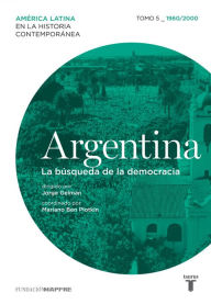 Title: Argentina. La búsqueda de la democracia. Tomo 5 (1960-2000), Author: Varios autores