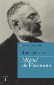 Title: Miguel de Unamuno, Author: Jon Juaristi