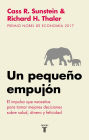 Un pequeño empujón: El impulso que necesitas para tomar mejores decisiones sobre salud, dinero y felicidad/ Nudge: Improving Decisions about Health