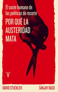 Title: Por qué la austeridad mata: El coste humano de las políticas de recorte, Author: David Stuckler