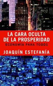 Title: La cara oculta de la prosperidad: Economía para todos, Author: Joaquín Estefania