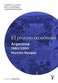 Title: El proceso económico. Argentina (1960-2000), Author: Marcelo Rougier