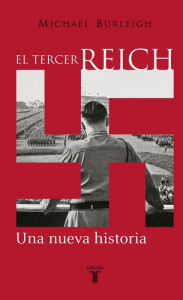 Title: El Tercer Reich: Una nueva historia, Author: Michael Burleigh