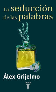 Title: La seducción de las palabras, Author: Álex Grijelmo