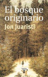 Title: El bosque originario, Author: Jon Juaristi