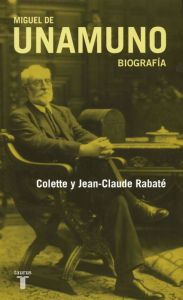 Title: Miguel de Unamuno: Biografía, Author: Jean-Claude Rabaté