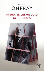 Title: Freud: El crepúsculo de un ídolo, Author: Michel Onfray