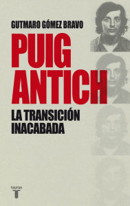 Title: Puig Antich: La Transición inacabada, Author: Gutmaro Gómez Bravo