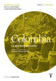 Title: Colombia. La apertura al mundo. Tomo 3 (1880-1930), Author: Varios autores