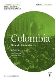 Title: Colombia. Mirando hacia dentro. Tomo 4 (1930-1960), Author: Varios autores