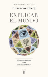Title: Explicar el mundo, Author: Steven Weinberg
