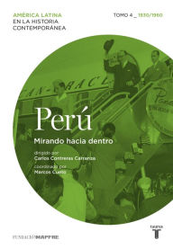 Title: Perú. Mirando hacia dentro. Tomo 4 (1930-1960), Author: Varios autores