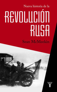 Title: Nueva historia de la Revolución rusa, Author: Sean McMeekin
