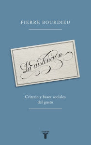 Title: La distinción: Criterio y bases sociales del gusto, Author: Pierre Bourdieu