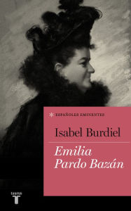 Title: Emilia Pardo Bazán, Author: Isabel Burdiel