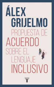 Title: Propuesta de acuerdo sobre el lenguaje inclusivo, Author: Álex Grijelmo