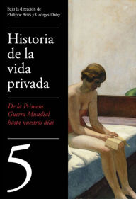 Title: De la Primera Guerra Mundial a nuestros días (Historia de la vida privada 5), Author: Philippe Ariès