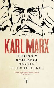 Title: Karl Marx: Ilusión y grandeza, Author: Gareth Stedman-Jones