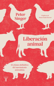 Title: Liberación animal: El clásico definitivo del movimiento animalista, Author: Peter Singer