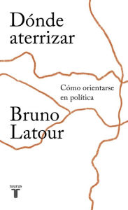 Title: Dónde aterrizar, Author: Bruno Latour