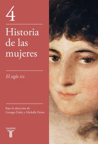Title: El siglo XIX (Historia de las mujeres 4), Author: Georges Duby