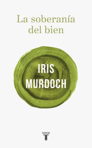 Title: La soberanía del bien (The Sovereignty of Good), Author: Iris Murdoch