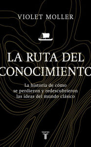 Title: La ruta del conocimiento / The Map of Knowledge, Author: Violet Moller