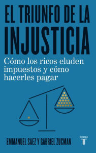 Title: El triunfo de la injusticia: Cómo los ricos evaden impuestos y cómo hacer que paguen, Author: Emmanuel Saez