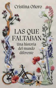 Title: Las que faltaban: Una historia del mundo diferente, Author: Cristina Oñoro