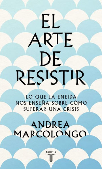 El arte de resistir: Lo que la Eneida nos enseña sobre cómo superar una crisis