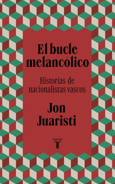 El bucle melancólico: Historias de nacionalistas vascos
