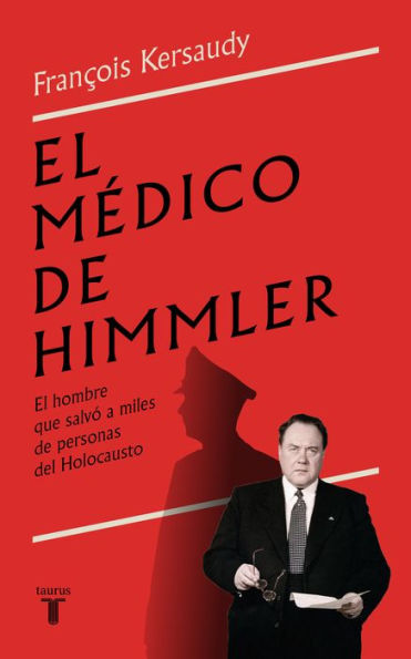 El médico de Himmler: El hombre que salvó a miles de personas del Holocausto