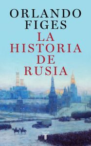 Title: La historia de Rusia / The Story of Russia, Author: Orlando Figes
