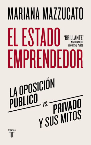 El estado emprendedor: La oposición público-privado y sus mitos