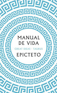 Title: Manual de vida / Art of Living: The Classical Manual on Virtue, Happiness, and E ffectiveness, Author: EPICTETO