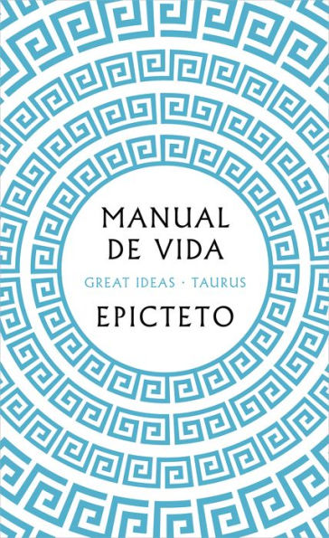 Manual de vida / Art of Living: The Classical on Virtue, Happiness, and E ffectiveness