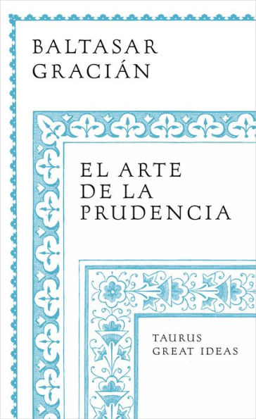 El arte de la prudencia / The Art of Prudence: the Art of Governing Oneself