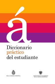 Title: Diccionario práctico del estudiante / Practical Dictionary for Students: Diccionario Español, Author: Real Academia De La Lengua Espanola
