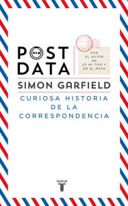 Title: Postdata: Curiosa historia de la correspondencia, Author: Simon Garfield