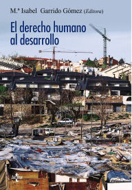 Title: El Derecho humano al desarrollo, Author: M Isabel Garrido Gómez