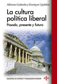 Title: La cultura política liberal, Author: Alfonso Galindo