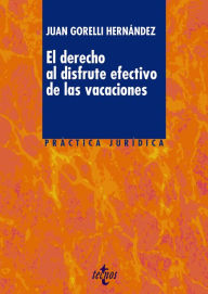 Title: El derecho al disfrute efectivo de las vacaciones, Author: Juan Gorelli Hernández