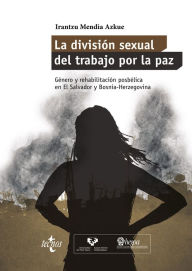 Title: La división sexual del trabajo por la paz, Author: Irantzu Mendia Azkue