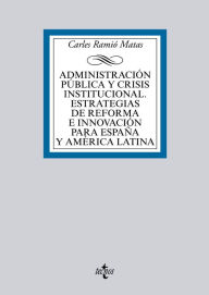 Title: Administración pública y crisis institucional. Estrategias de reforma e innovación para España y América Latina, Author: Carles Ramió Matas