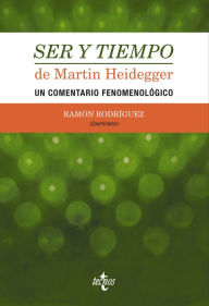Title: Ser y tiempo de Martin Heidegger: Un comentario fenomenológico, Author: Ramón Rodríguez