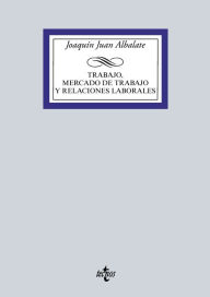 Title: Trabajo, mercado de trabajo y relaciones laborales, Author: Joaquín Juan Albalate