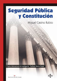 Title: Seguridad Pública y Constitución, Author: Miguel Casino Rubio