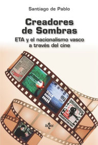 Title: Creadores de sombras cine y ETA, Author: Santiago de Pablo Contreras