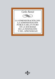 Title: La Administración pública del futuro (Horizonte 2050). Instituciones, política, mercado y sociedad de la innovación, Author: Carles Ramió Matas